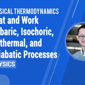 Isobaric, Isochoric, Isothermal, and Adiabatic Processes MCAT Physics